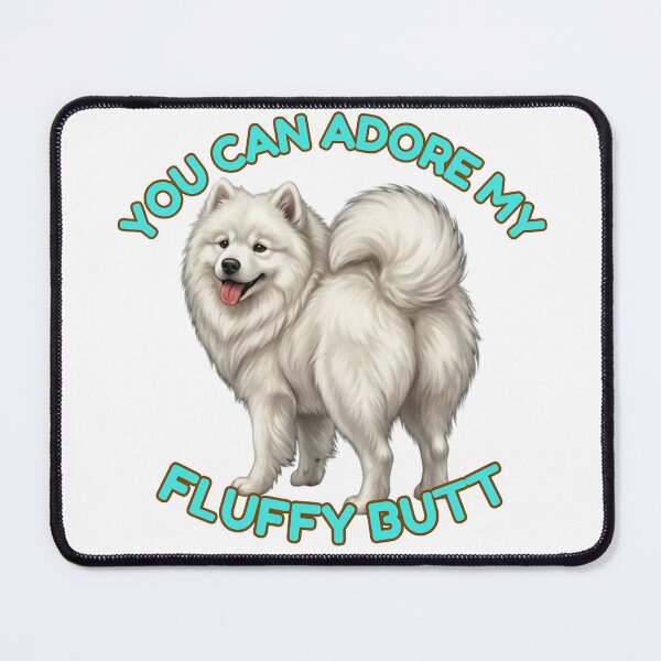 Item preview, You Can Adore My Fluffy Butt Funny Samoyed Dog Meme designed and sold by DailyStruggleCo.