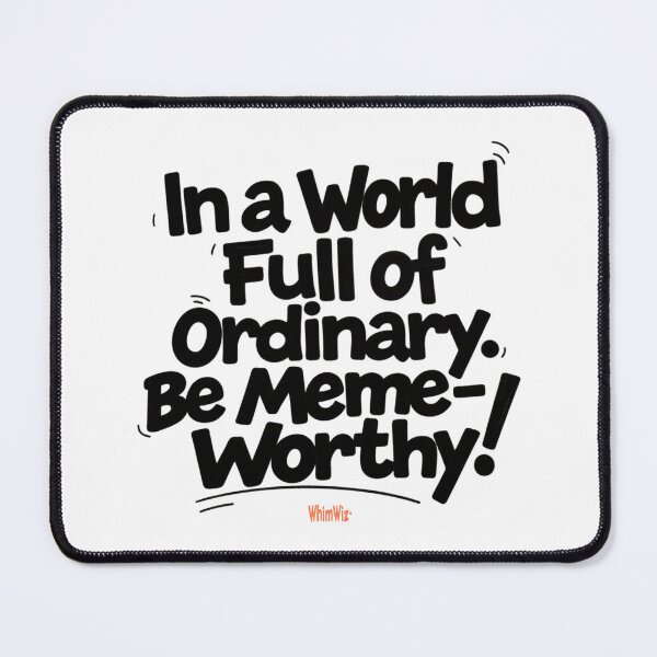 Item preview, Be Meme Worthy - WhimWiz Funny & Quirky Gift Ideas designed and sold by WhimWiz.