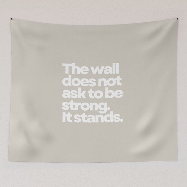 Item preview, The Wall Does Not Ask To Be Strong. It Stands. designed and sold by DOMO Industries.