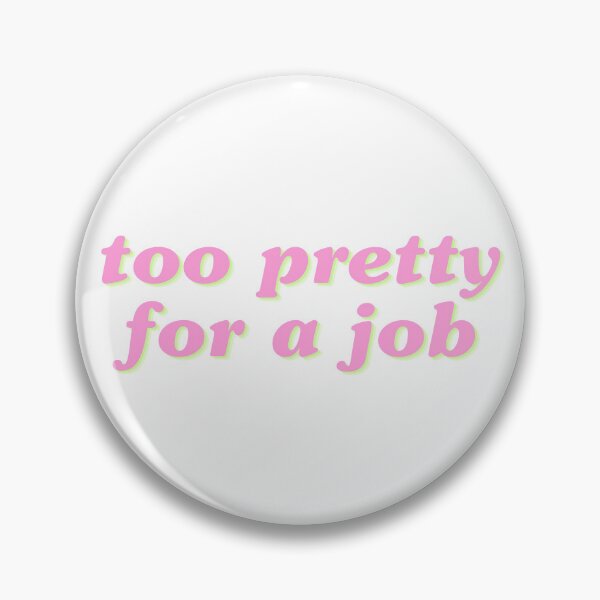 Item preview, Too Pretty For A Job - Y2K Style designed and sold by lydsshop.