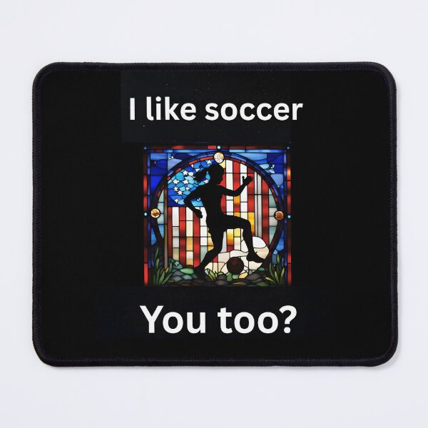 Item preview, I like soccer. Do you too? designed and sold by ParadoxParadox.
