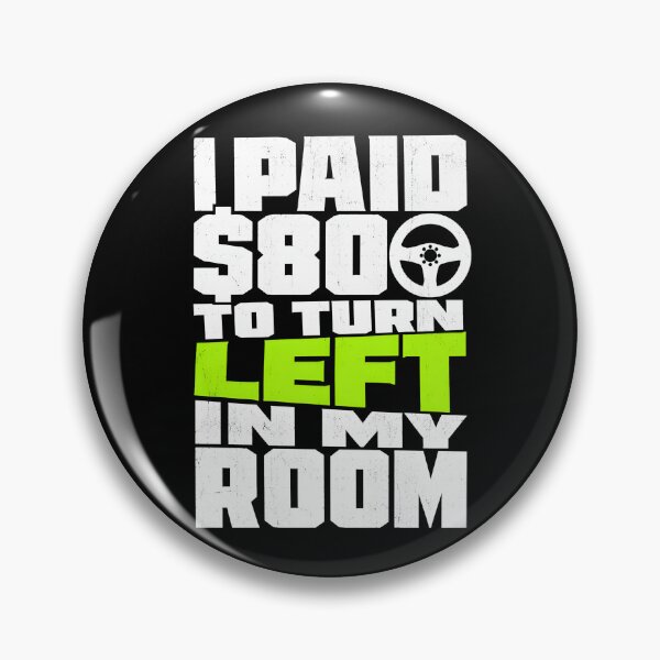 Item preview, I Paid 800 Dollars To Turn Left In My Room Funny Sim Racing Art designed and sold by Fenay Designs.