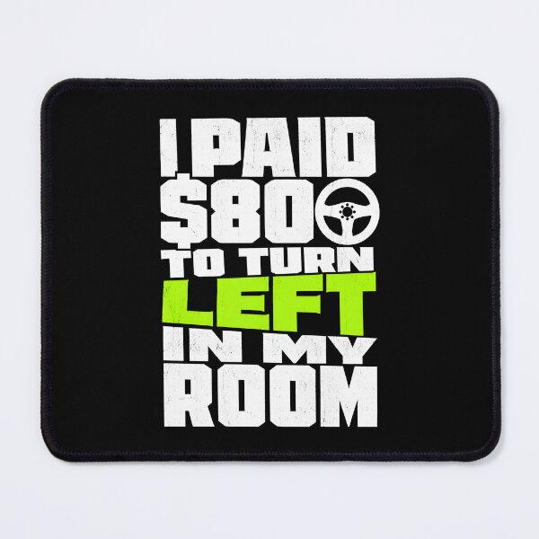 Item preview, I Paid 800 Dollars To Turn Left In My Room Funny Sim Racing Art designed and sold by Fenay Designs.