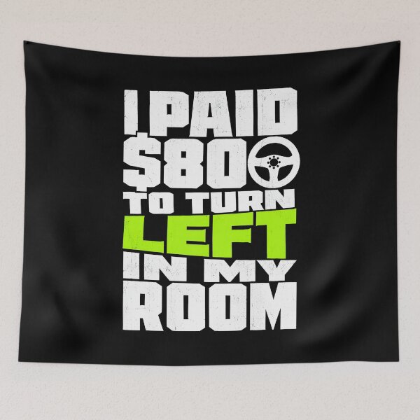 Item preview, I Paid 800 Dollars To Turn Left In My Room Funny Sim Racing Art designed and sold by Fenay Designs.