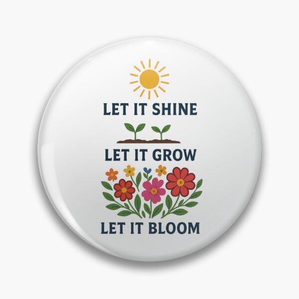 Item preview, Let it Shine Let it Grow Let it Bloom – flower design designed and sold by IsyLaneDesign.