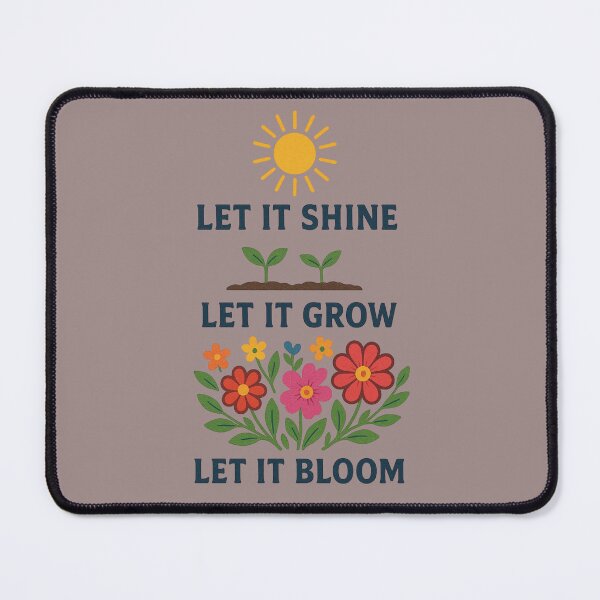 Item preview, Let it Shine Let it Grow Let it Bloom – flower design designed and sold by IsyLaneDesign.