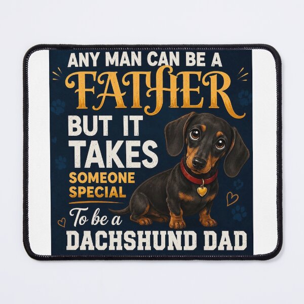 Item preview, Any man can be a father it it takes someone special to be a dachshund dad designed and sold by Stephen Chambers.