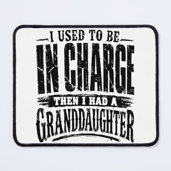 Item preview, I Used To Be In Charge Then I Had A Granddaughter Funny Quote designed and sold by haitrieuic96.