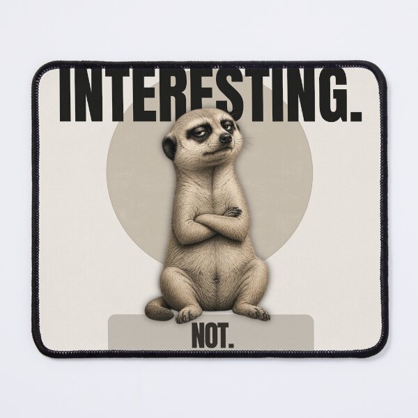 Artikelvorschau, Sarcastic Meerkat Interesting Not entworfen und verkauft von Print_Syndicate.