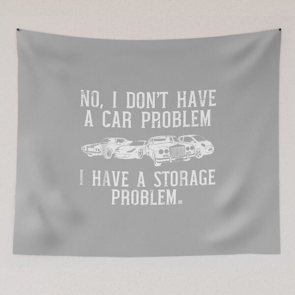 Item preview, Dont Have Car Problem Storage Funny Garage Dad Men Boys Kids designed and sold by ArleneRowe.