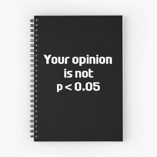 Item preview, Your Opinion Is Not P Less Than Point Zero Five Design designed and sold by Ekonolotie.