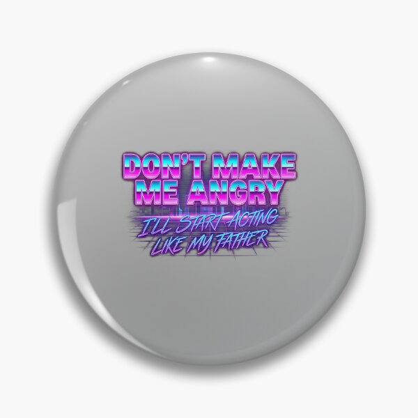 Item preview, Dont Make Me Angry Or I'll Start Acting Like My Father_2 designed and sold by ArleneRowe.