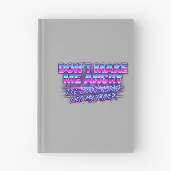 Item preview, Dont Make Me Angry Or I'll Start Acting Like My Father_2 designed and sold by ArleneRowe.