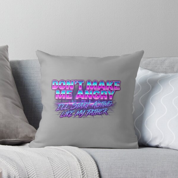 Item preview, Dont Make Me Angry Or I'll Start Acting Like My Father_2 designed and sold by ArleneRowe.