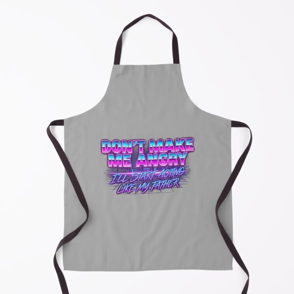 Item preview, Dont Make Me Angry Or I'll Start Acting Like My Father_2 designed and sold by ArleneRowe.