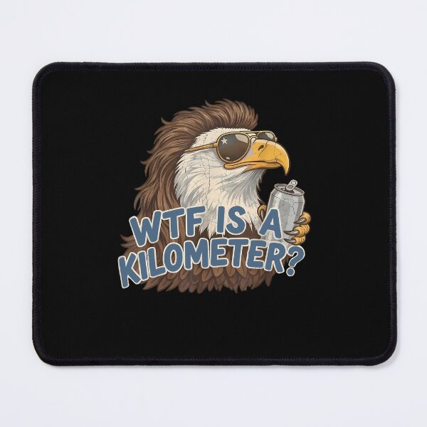 Item preview, WTF Is A Kilometer Funny American Eagle Meme designed and sold by jinajinawoodood.
