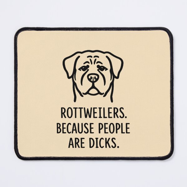 Item preview, Rottweilers because people are d!cks designed and sold by 123ks.