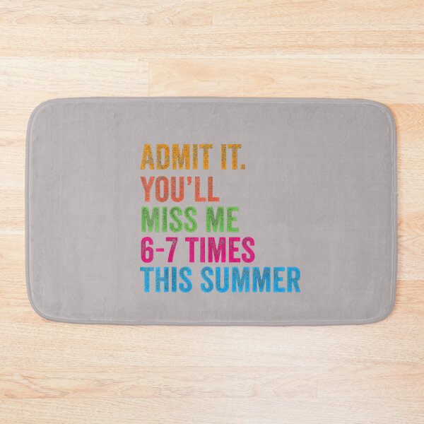 Item preview, Admit It You'll Miss Me 67 Times This Summer Last Day School_2 designed and sold by mjohnson9.