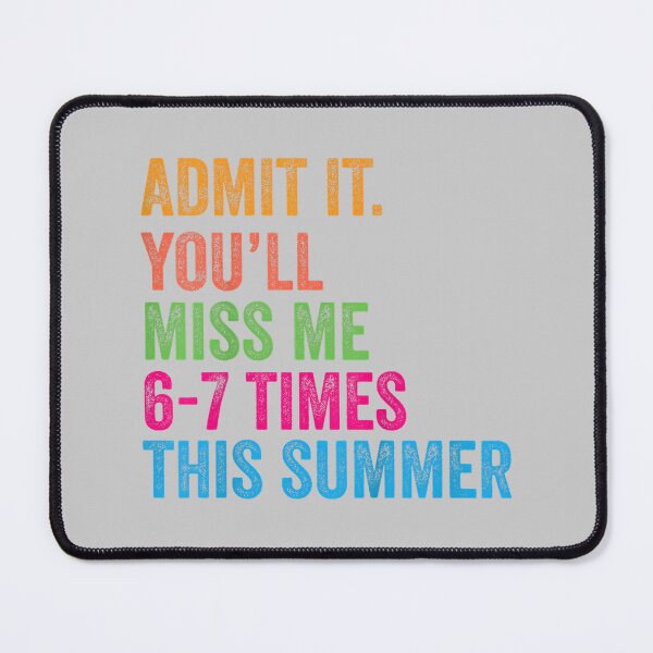 Item preview, Admit It You'll Miss Me 67 Times This Summer Last Day School_3 designed and sold by mjohnson9.