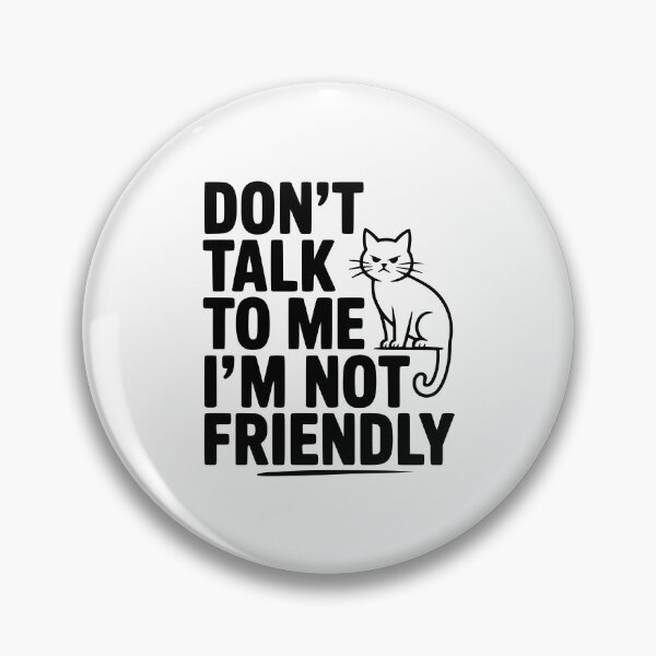 Item preview, Don't Talk To Me I'm Not Friendly designed and sold by Frank Ring.