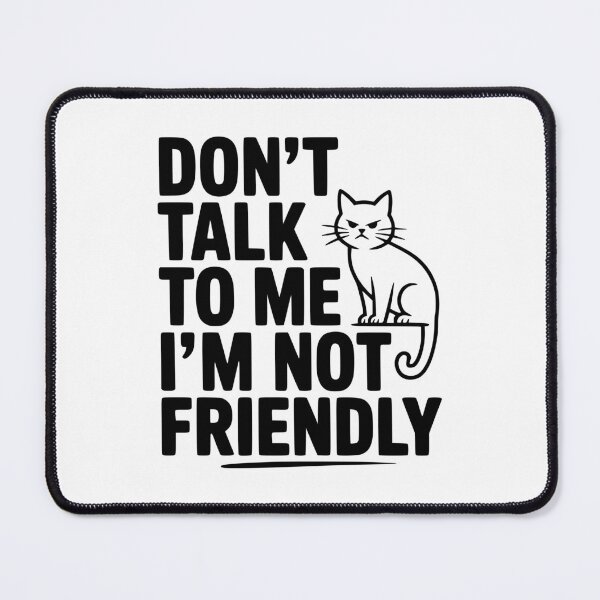 Item preview, Don't Talk To Me I'm Not Friendly designed and sold by Frank Ring.
