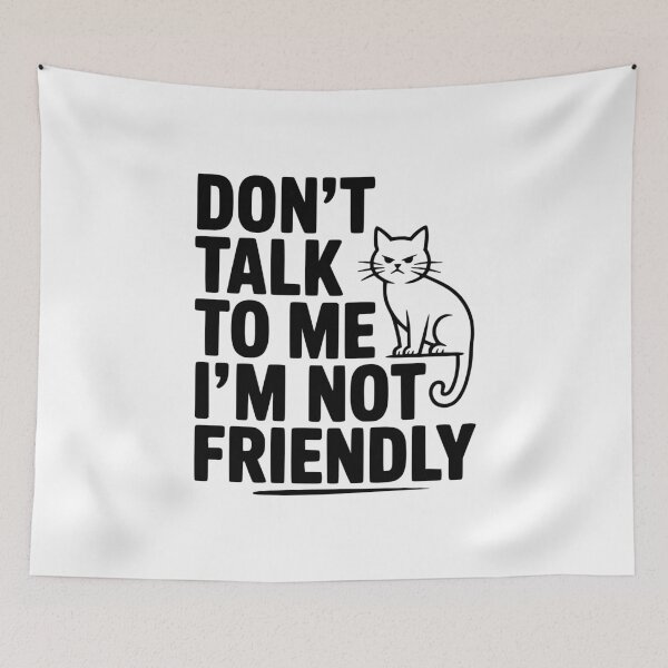 Item preview, Don't Talk To Me I'm Not Friendly designed and sold by Frank Ring.