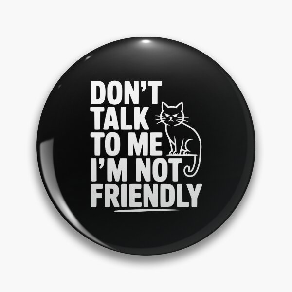 Item preview, Don't Talk To Me I'm Not Friendly designed and sold by Frank Ring.
