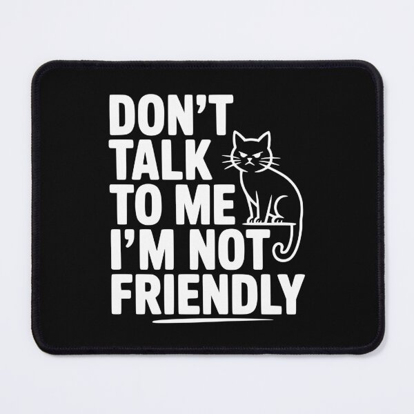 Item preview, Don't Talk To Me I'm Not Friendly designed and sold by Frank Ring.