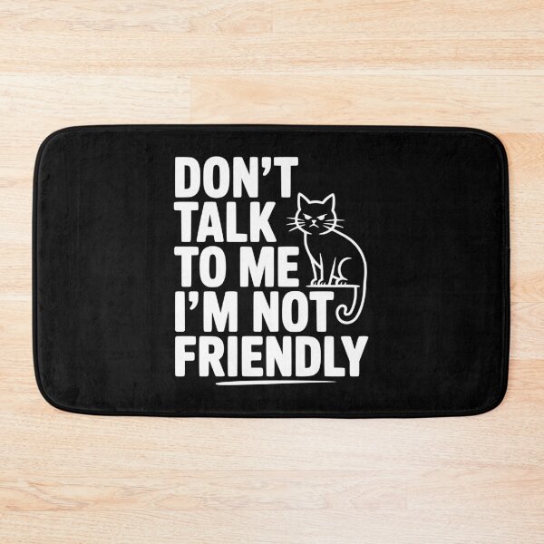 Item preview, Don't Talk To Me I'm Not Friendly designed and sold by Frank Ring.