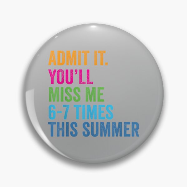 Item preview, Admit It You'll Miss Me 67 Times This Summer Last Day School designed and sold by mjohnson9.