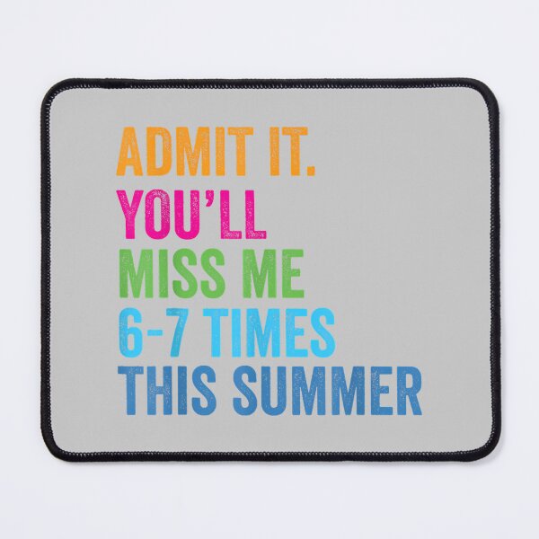 Item preview, Admit It You'll Miss Me 67 Times This Summer Last Day School designed and sold by mjohnson9.
