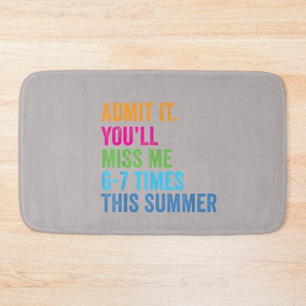 Item preview, Admit It You'll Miss Me 67 Times This Summer Last Day School designed and sold by mjohnson9.