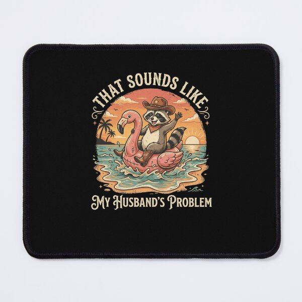 Item preview, That Sounds Like My Husband's Problem Raccoon funny designed and sold by snowry.