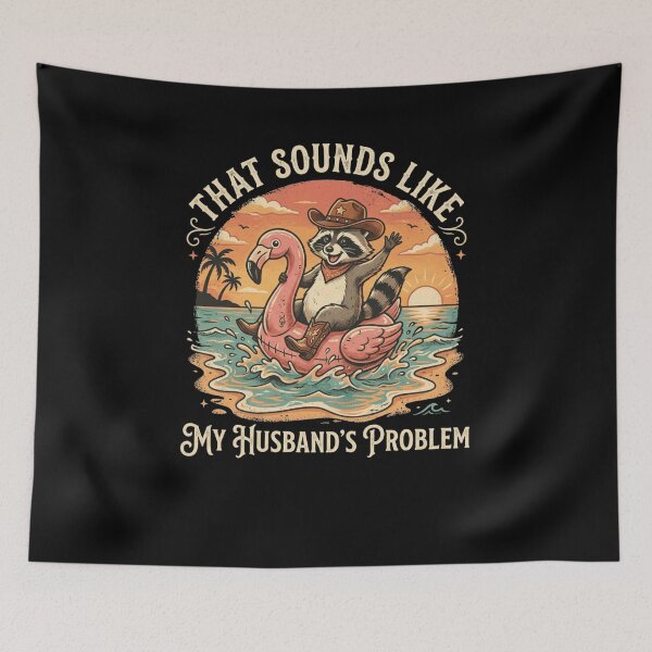 Item preview, That Sounds Like My Husband's Problem Raccoon funny designed and sold by snowry.
