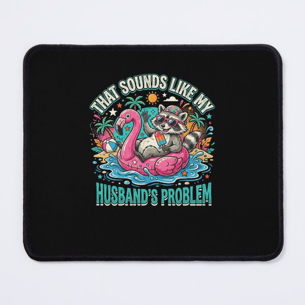 Item preview, That Sounds Like My Husband's Problem Raccoon humor designed and sold by snowry.