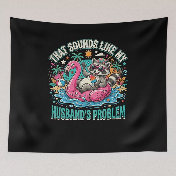 Item preview, That Sounds Like My Husband's Problem Raccoon humor designed and sold by snowry.