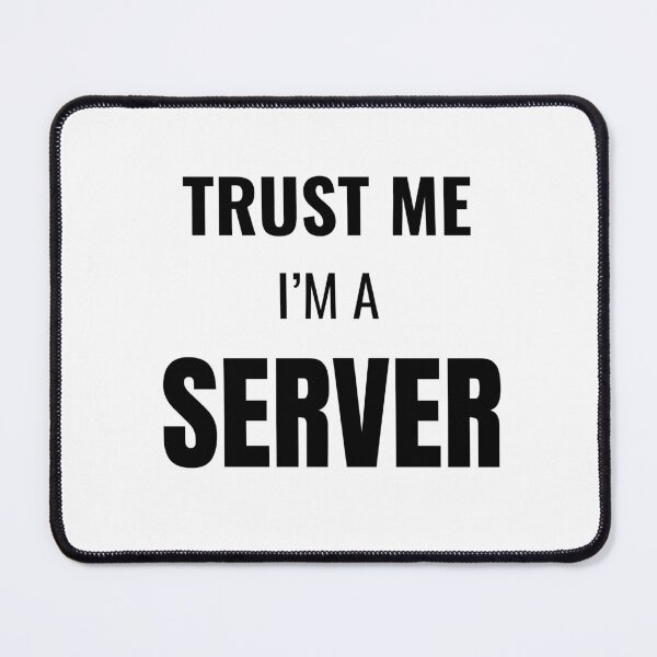 Item preview, Trust Me I'm a Server (Black) designed and sold by ShipCrewNation.