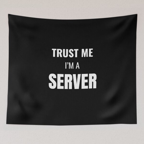 Item preview, Trust Me I'm a Server (White) designed and sold by ShipCrewNation.