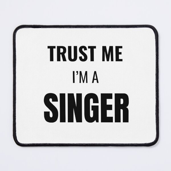 Item preview, Trust Me I'm a Singer (Black) designed and sold by ShipCrewNation.