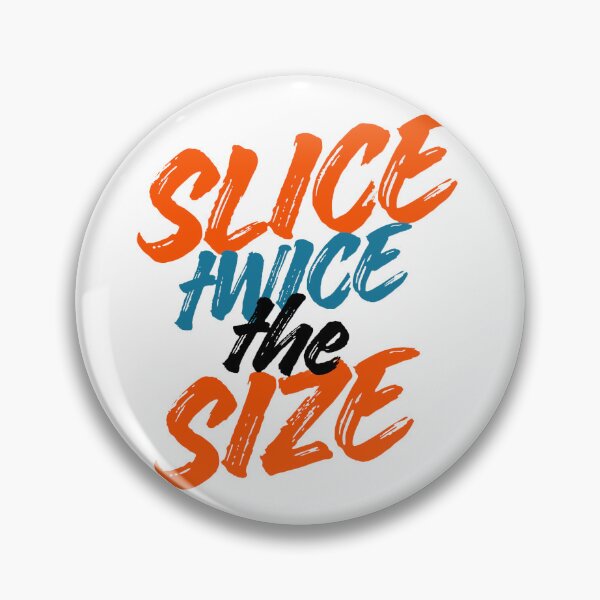 Item preview, slice twice the size funny pizza typography quote design designed and sold by NIAMA Designs.