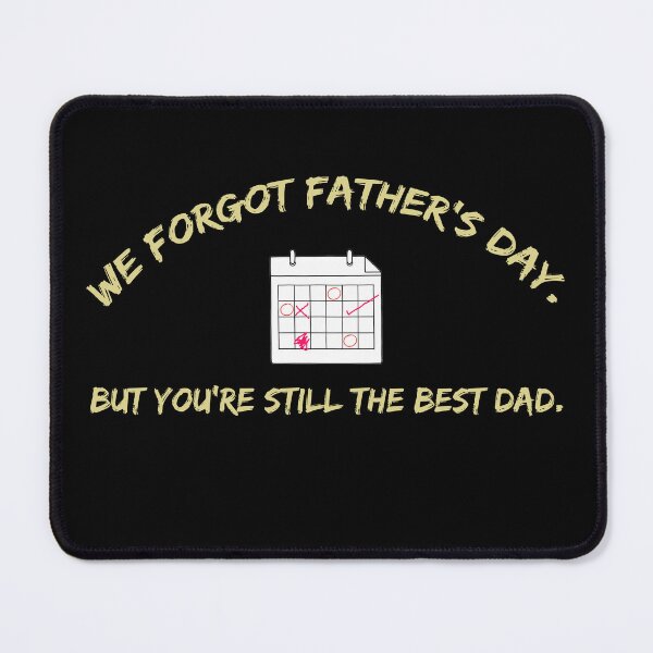 Item preview, We Forgot Father’s Day But You’re Still The Best Dad – Sarcastic Dad T-Shirt designed and sold by FriciShop.