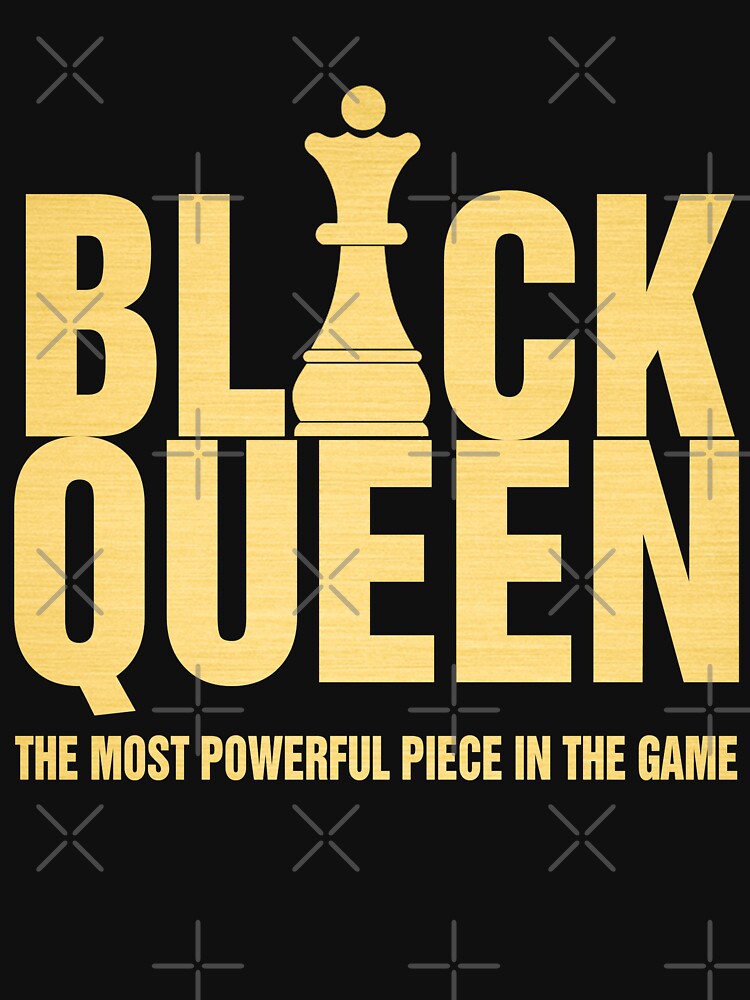 black queen the most powerful piece in the game shirt