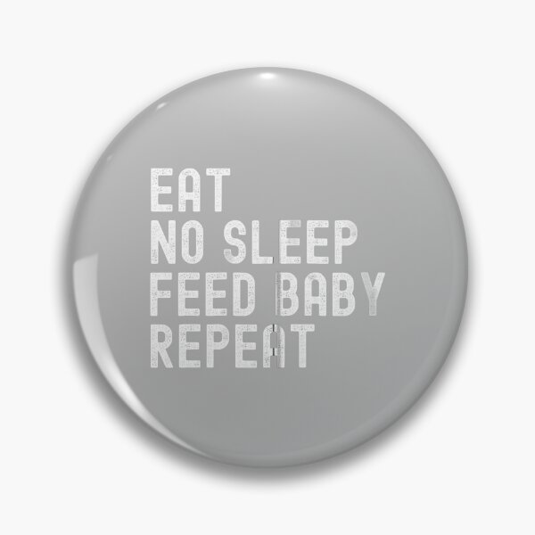 Item preview, Eat No Sleep Feed Baby Repeat, New Mom Dad Parent Humor designed and sold by ArleneRowe.