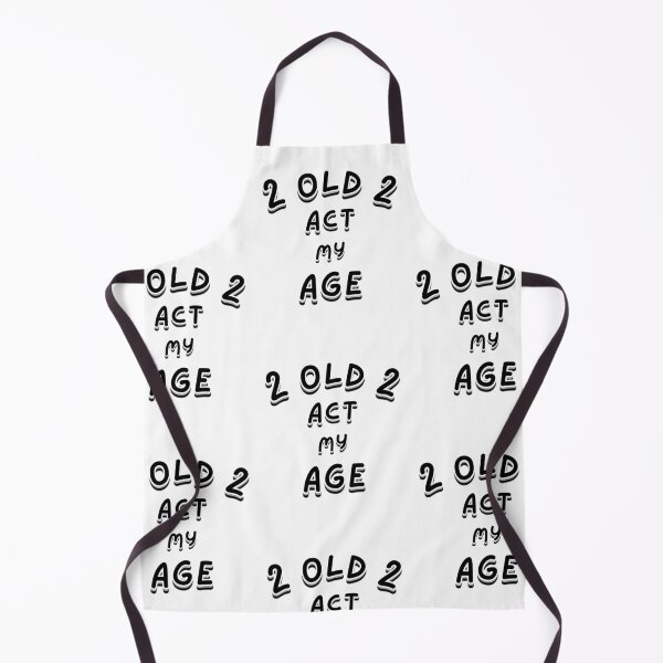 Item preview, 2 Old 2 Act My Age – Funny Ageing Attitude Quote designed and sold by Snedsdigital.