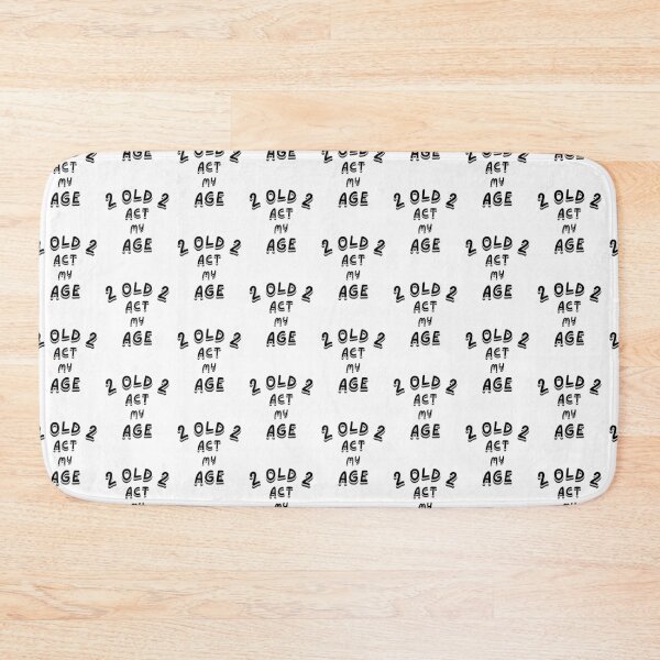 Item preview, 2 Old 2 Act My Age – Funny Ageing Attitude Quote designed and sold by Snedsdigital.