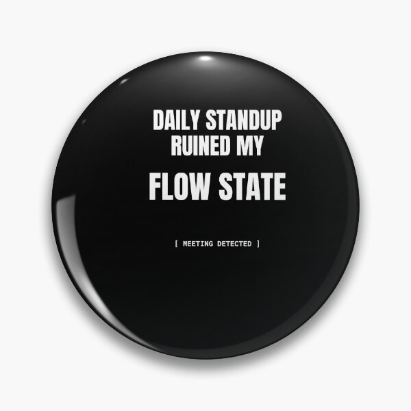 Item preview, Daily Standup Ruined My Flow State Funny Developer Meme designed and sold by BuggedThreads.