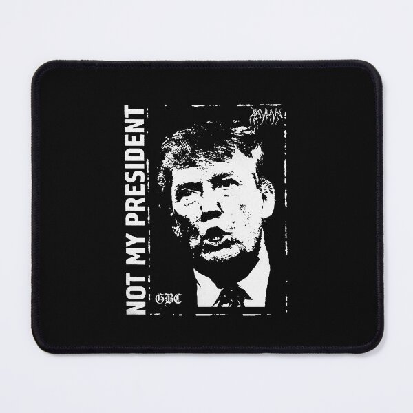 Item preview, GBC NOT MY PRESIDENT TRUMP designed and sold by jason tully.