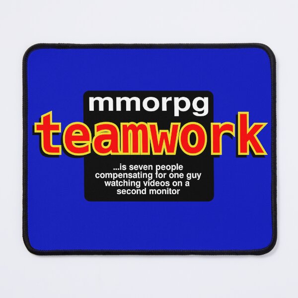 Item preview, mmorpg teamwork ...is seven people compensating for one guy designed and sold by LittleGreyMan2026.