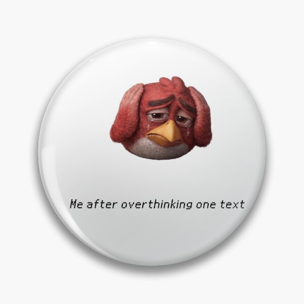 Item preview, Me After Overthinking One Text Funny Angry Birds Meme designed and sold by Kromatik.