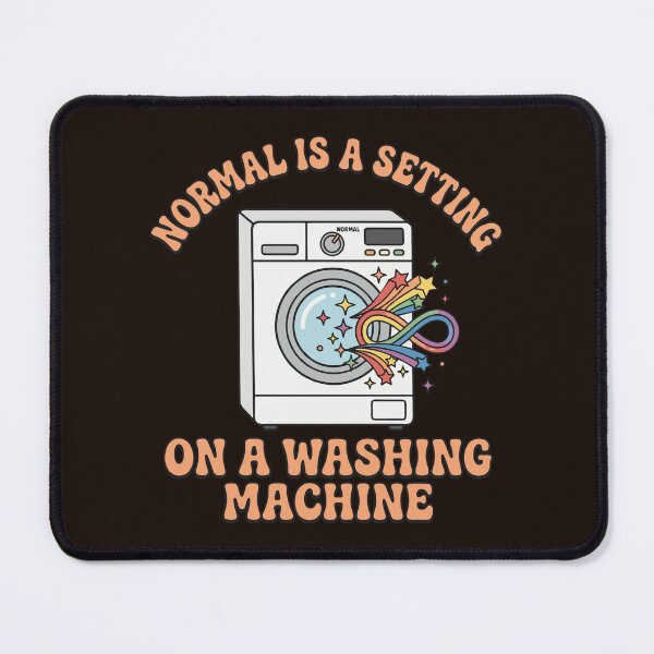Item preview, Normal Is A Setting On A Washing Machine designed and sold by DigitalGlade.
